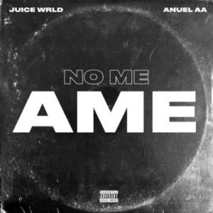 Juice Wrld Ft. Anuel AA – No Me Ame